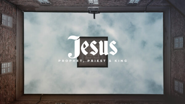 Jesus: Prophet, Priest & King Image